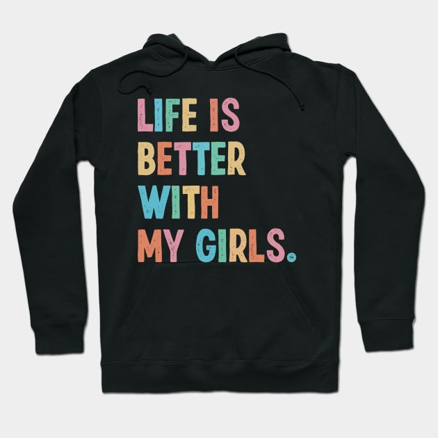 Life Is Better With My Girls, Mothers Day 12 May 2024 Hoodie by ANAREL